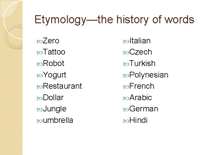 Etymology—the history of words Zero Italian Tattoo Czech Robot Turkish Yogurt Polynesian Restaurant French