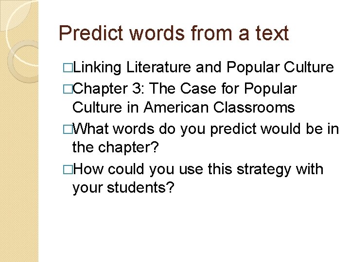 Predict words from a text �Linking Literature and Popular Culture �Chapter 3: The Case