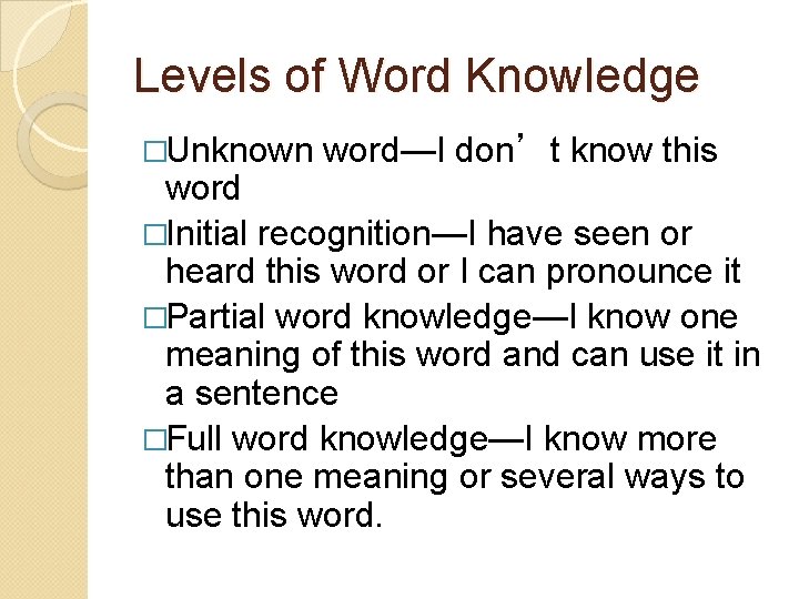 Levels of Word Knowledge �Unknown word—I don’t know this word �Initial recognition—I have seen