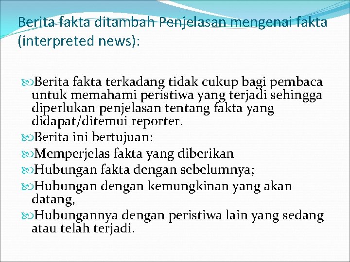 Berita fakta ditambah Penjelasan mengenai fakta (interpreted news): Berita fakta terkadang tidak cukup bagi