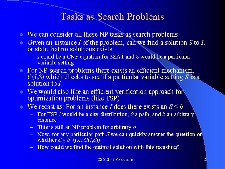Tasks as Search Problems l l We can consider all these NP tasks as
