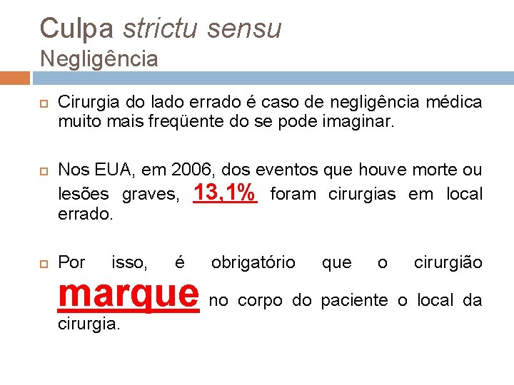 Culpa strictu sensu Negligência Cirurgia do lado errado é caso de negligência médica muito