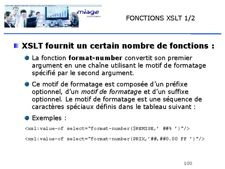 FONCTIONS XSLT 1/2 XSLT fournit un certain nombre de fonctions : La fonction format-number