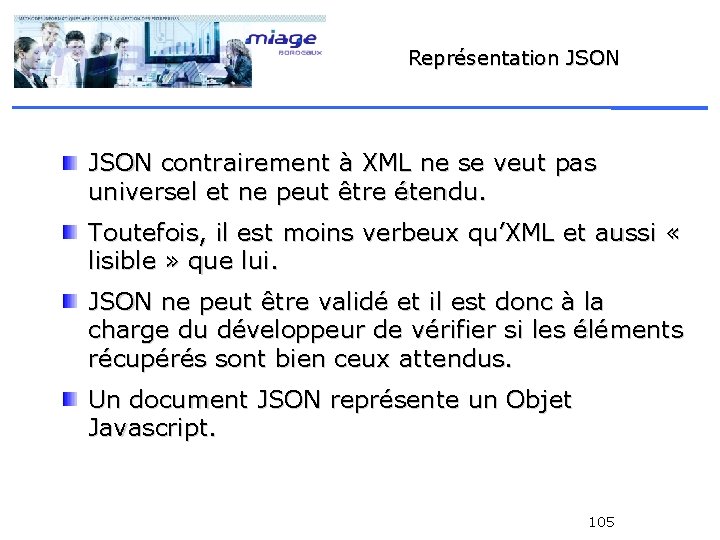 Représentation JSON contrairement à XML ne se veut pas universel et ne peut être