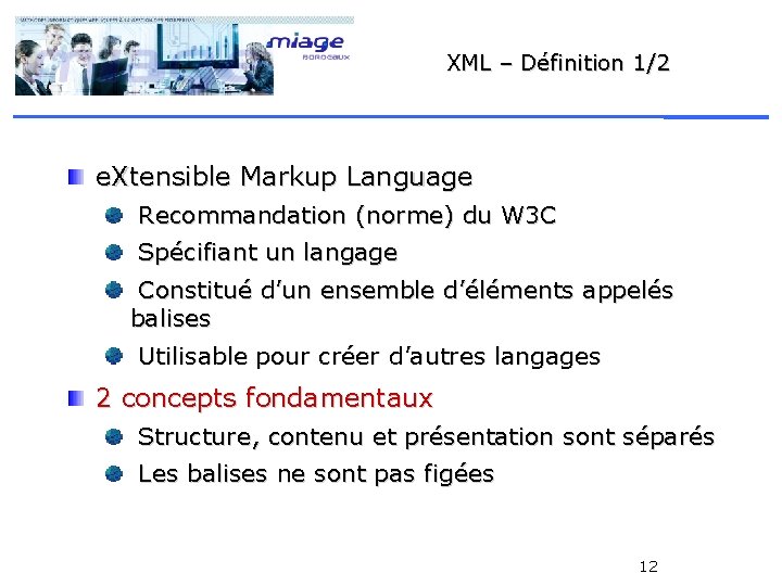 XML – Définition 1/2 e. Xtensible Markup Language Recommandation (norme) du W 3 C