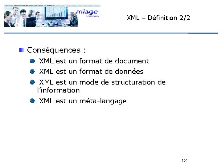 XML – Définition 2/2 Conséquences : XML est un format de document XML est