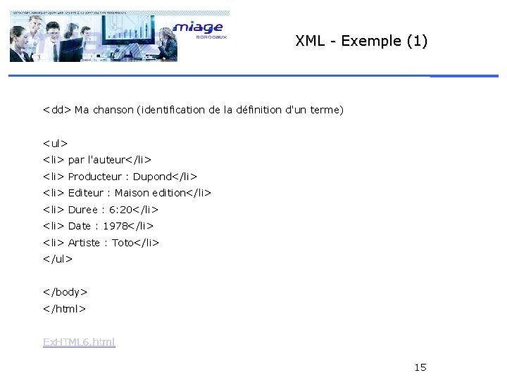 XML - Exemple (1) <dd> Ma chanson (identification de la définition d'un terme) <ul>