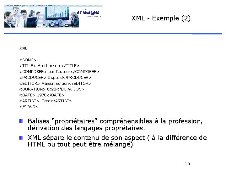 XML - Exemple (2) XML <SONG> <TITLE> Ma chanson </TITLE> <COMPOSER> par l’auteur</COMPOSER> <PRODUCER>