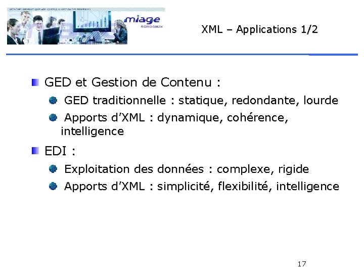 XML – Applications 1/2 GED et Gestion de Contenu : GED traditionnelle : statique,