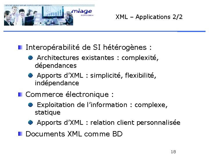 XML – Applications 2/2 Interopérabilité de SI hétérogènes : Architectures existantes : complexité, dépendances