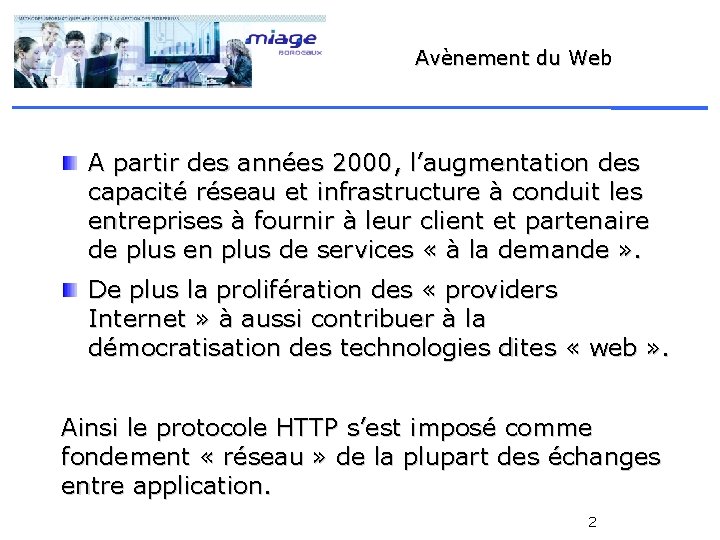 Avènement du Web A partir des années 2000, l’augmentation des capacité réseau et infrastructure