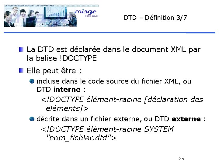 DTD – Définition 3/7 La DTD est déclarée dans le document XML par la
