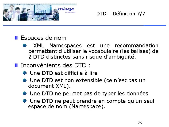 DTD – Définition 7/7 Espaces de nom XML Namespaces est une recommandation permettant d’utiliser