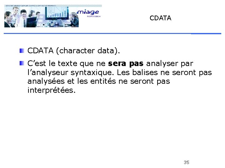 CDATA (character data). C’est le texte que ne sera pas analyser par l’analyseur syntaxique.