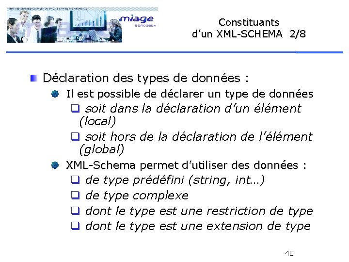 Constituants d’un XML-SCHEMA 2/8 Déclaration des types de données : Il est possible de
