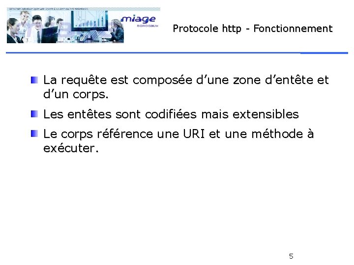 Protocole http - Fonctionnement La requête est composée d’une zone d’entête et d’un corps.