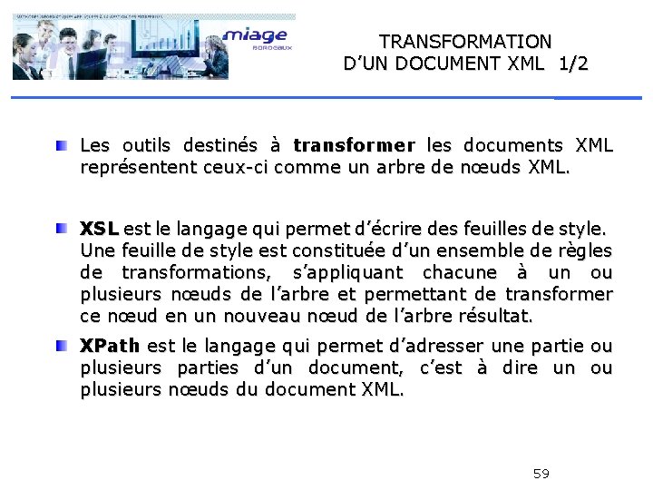 TRANSFORMATION D’UN DOCUMENT XML 1/2 Les outils destinés à transformer les représentent ceux-ci comme