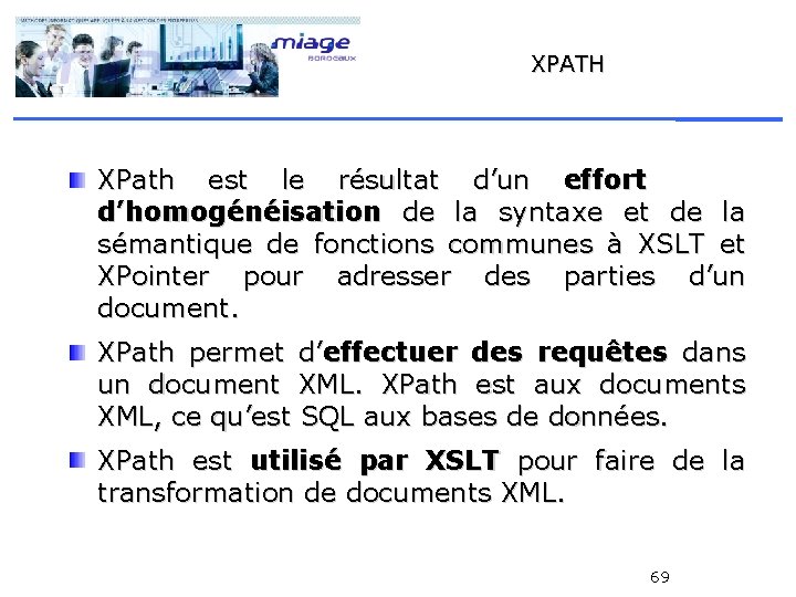 XPATH XPath est le résultat d’un effort d’homogénéisation de la syntaxe et de la