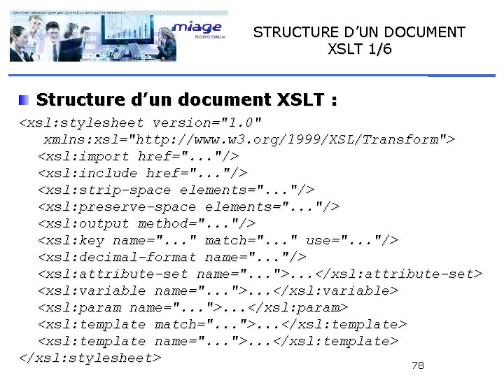 STRUCTURE D’UN DOCUMENT XSLT 1/6 Structure d’un document XSLT : <xsl: stylesheet version="1. 0"