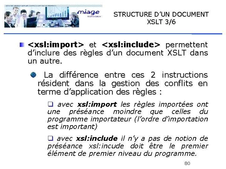 STRUCTURE D’UN DOCUMENT XSLT 3/6 <xsl: import> et <xsl: include> permettent d’inclure des règles