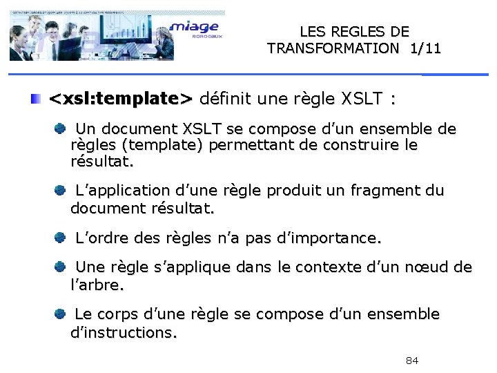 LES REGLES DE TRANSFORMATION 1/11 <xsl: template> définit une règle XSLT : Un document