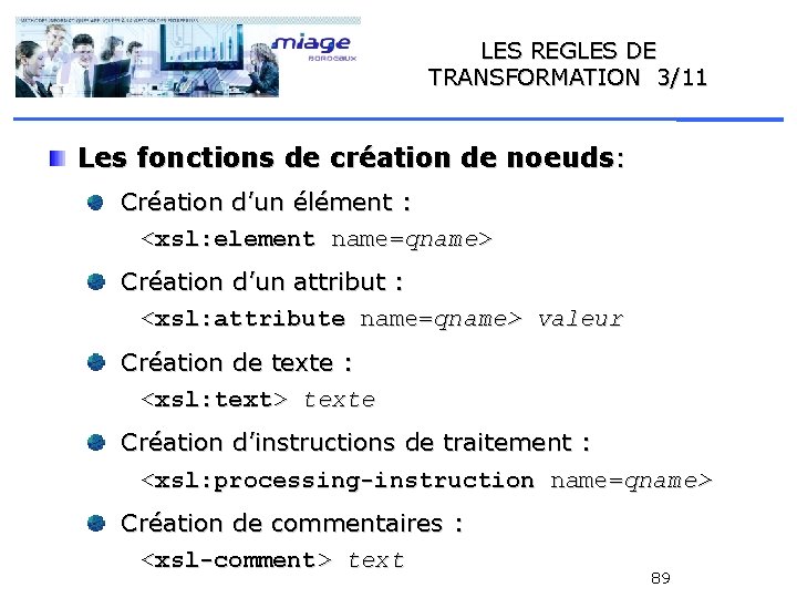 LES REGLES DE TRANSFORMATION 3/11 Les fonctions de création de noeuds: Création d’un élément