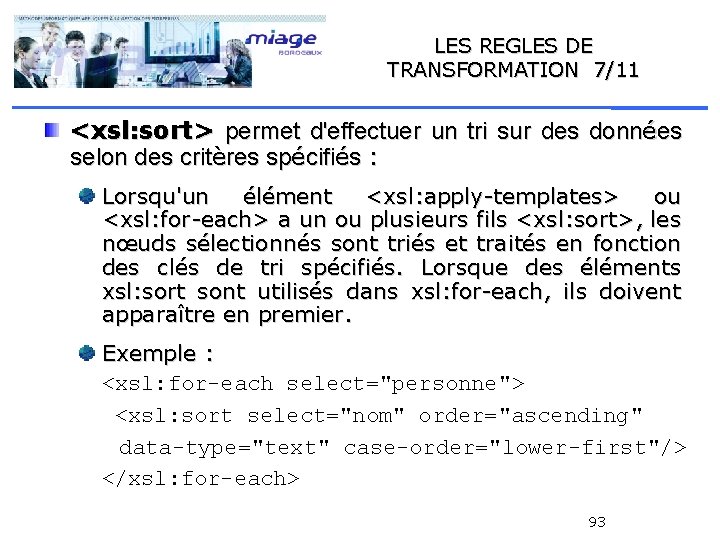 LES REGLES DE TRANSFORMATION 7/11 <xsl: sort> permet d'effectuer un tri sur des données