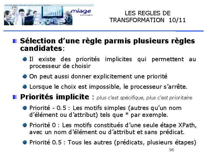 LES REGLES DE TRANSFORMATION 10/11 Sélection d’une règle parmis plusieurs règles candidates: Il existe