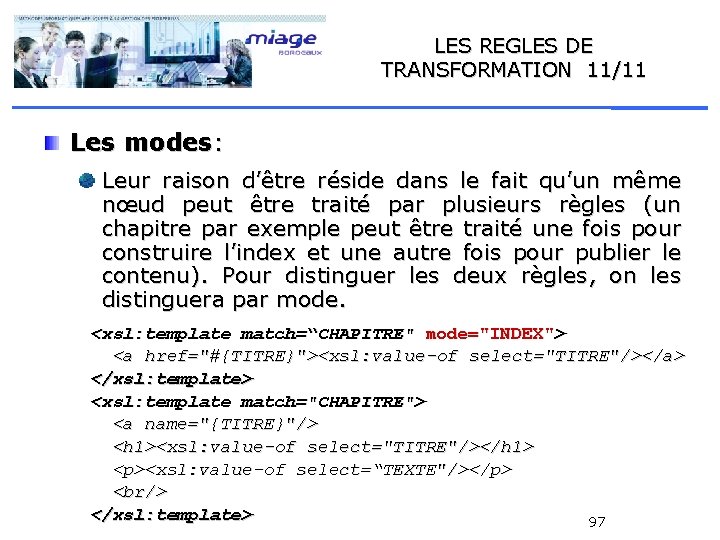 LES REGLES DE TRANSFORMATION 11/11 Les modes: Leur raison d’être réside dans le fait