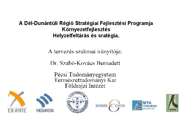 A Dél-Dunántúli Régió Stratégiai Fejlesztési Programja Környezetfejlesztés Helyzetfeltárás és sratégia. 