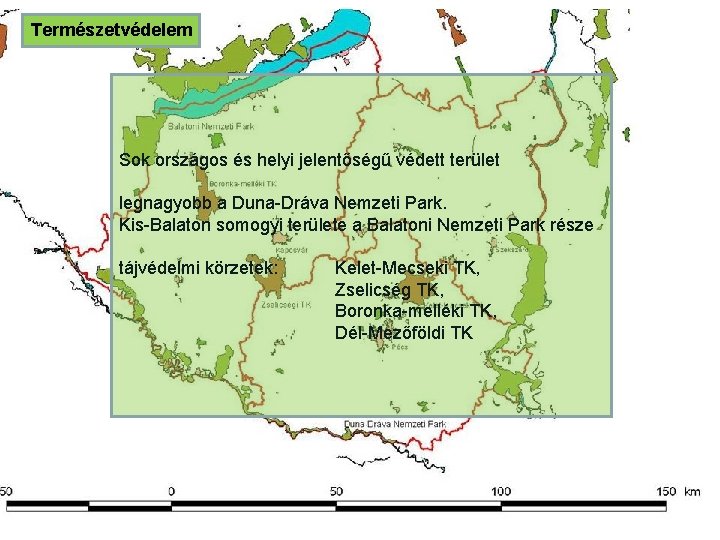 Természetvédelem Sok országos és helyi jelentőségű védett terület legnagyobb a Duna-Dráva Nemzeti Park. Kis-Balaton