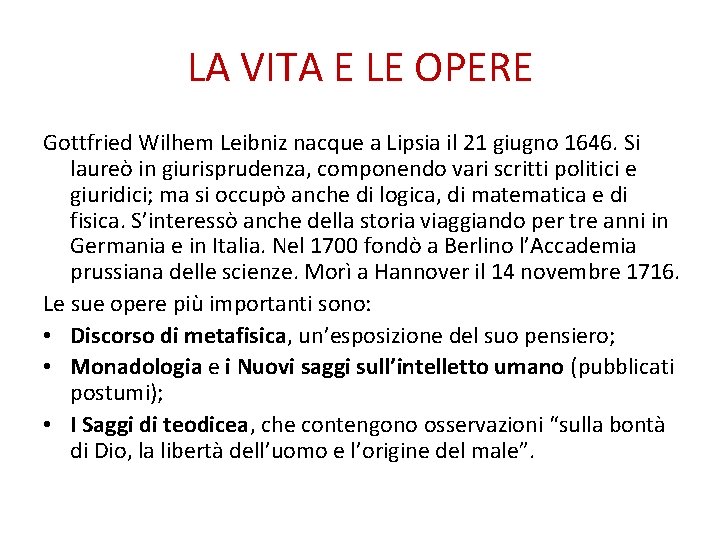 LA VITA E LE OPERE Gottfried Wilhem Leibniz nacque a Lipsia il 21 giugno