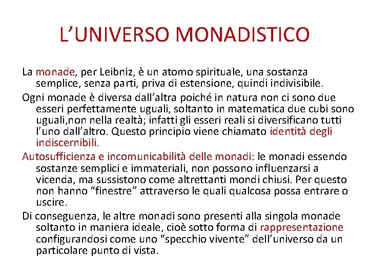 L’UNIVERSO MONADISTICO La monade, per Leibniz, è un atomo spirituale, una sostanza semplice, senza