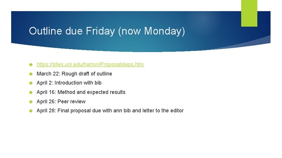 Outline due Friday (now Monday) https: //sites. uni. edu/harton/Proposalsteps. htm March 22: Rough draft