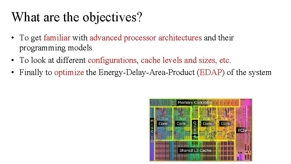 What are the objectives? • To get familiar with advanced processor architectures and their What are the objectives? • To get familiar with advanced processor architectures and their