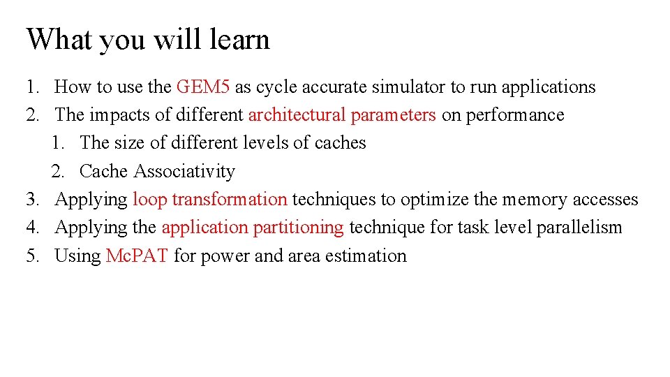 What you will learn 1. How to use the GEM 5 as cycle accurate What you will learn 1. How to use the GEM 5 as cycle accurate