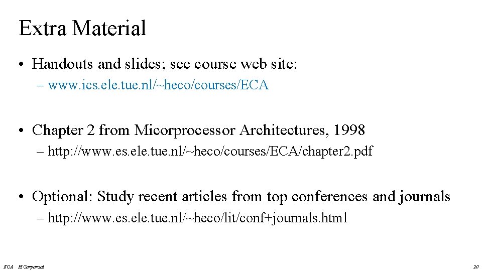 Extra Material • Handouts and slides; see course web site: – www. ics. ele. Extra Material • Handouts and slides; see course web site: – www. ics. ele.