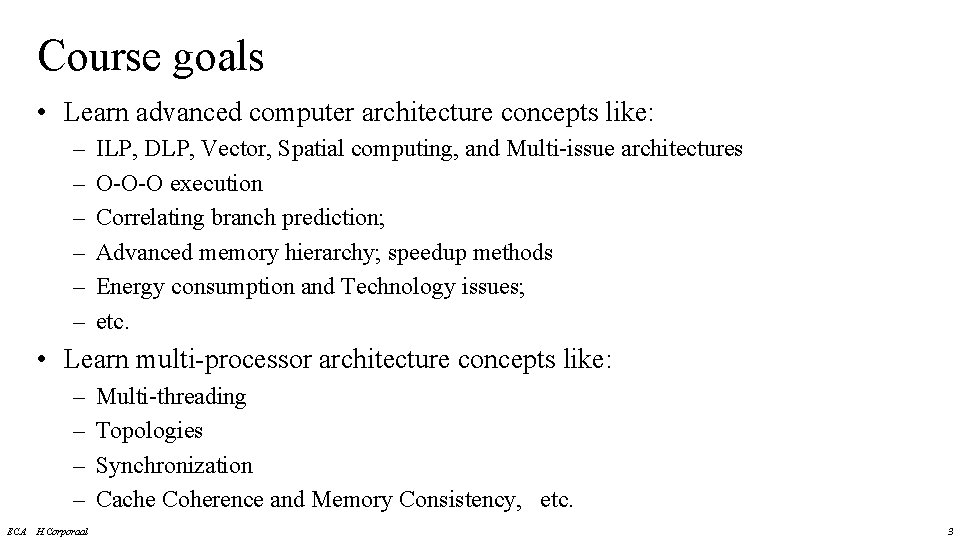 Course goals • Learn advanced computer architecture concepts like: – – – ILP, DLP, Course goals • Learn advanced computer architecture concepts like: – – – ILP, DLP,