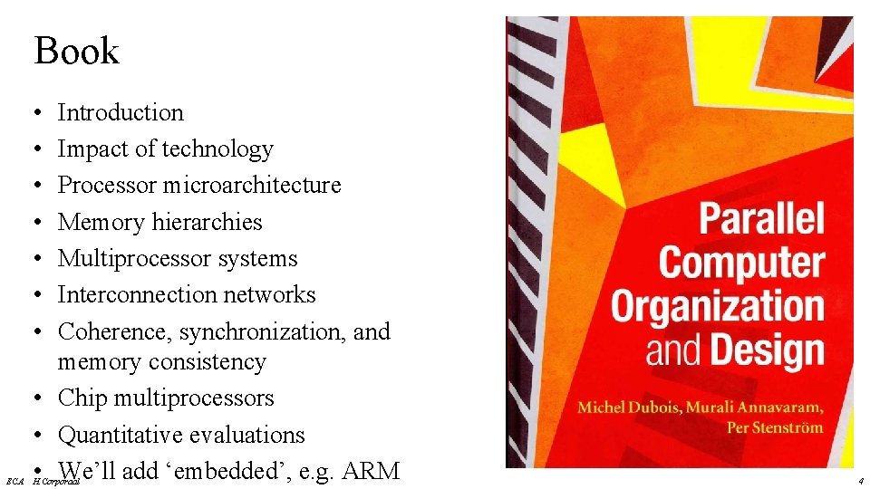 Book • • ECA Introduction Impact of technology Processor microarchitecture Memory hierarchies Multiprocessor systems Book • • ECA Introduction Impact of technology Processor microarchitecture Memory hierarchies Multiprocessor systems