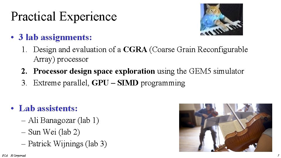 Practical Experience • 3 lab assignments: 1. Design and evaluation of a CGRA (Coarse Practical Experience • 3 lab assignments: 1. Design and evaluation of a CGRA (Coarse