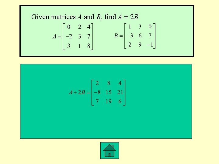 Given matrices A and B, find A + 2 B 