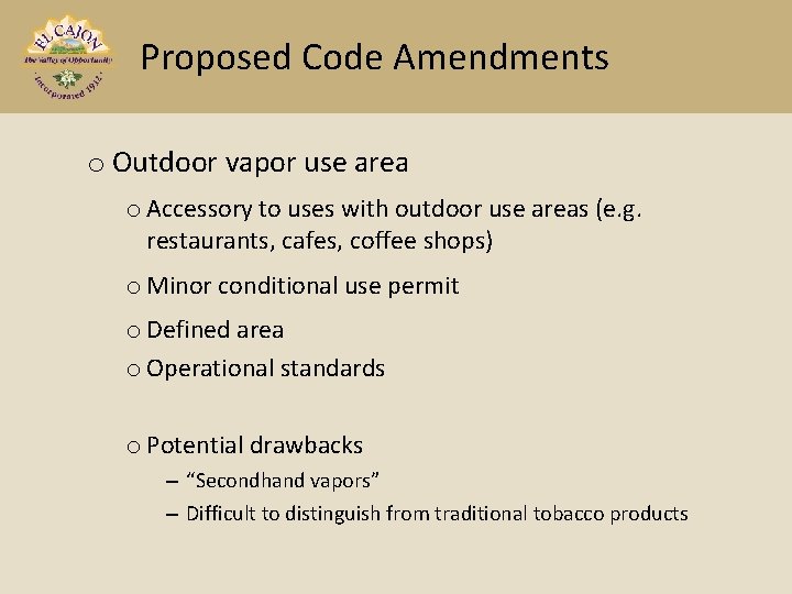 Proposed Code Amendments o Outdoor vapor use area o Accessory to uses with outdoor