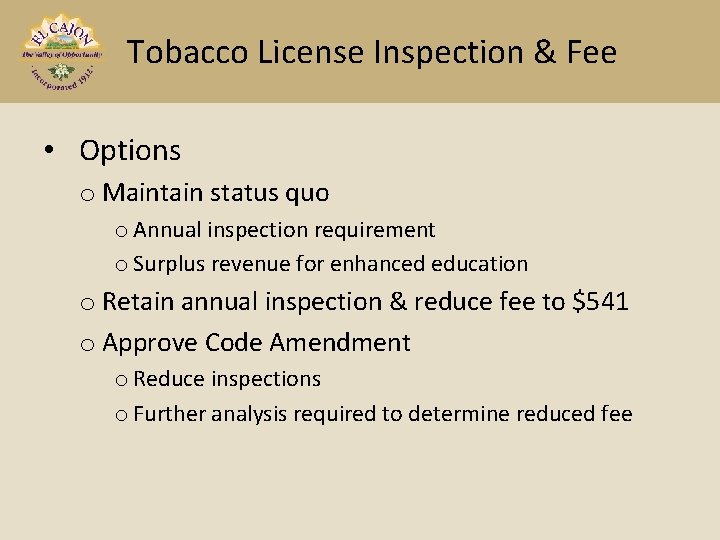 Tobacco License Inspection & Fee • Options o Maintain status quo o Annual inspection