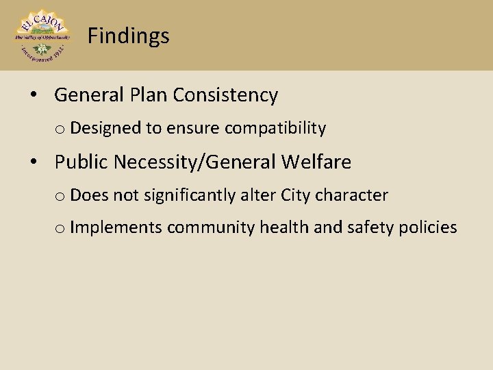 Findings • General Plan Consistency o Designed to ensure compatibility • Public Necessity/General Welfare