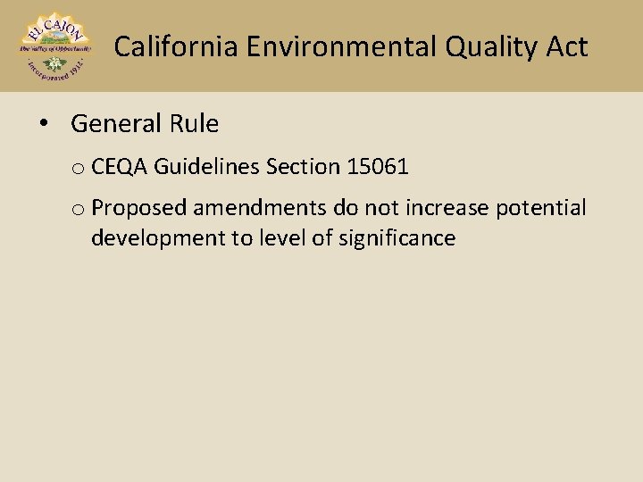 California Environmental Quality Act • General Rule o CEQA Guidelines Section 15061 o Proposed