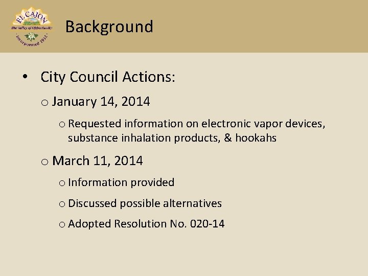 Background • City Council Actions: o January 14, 2014 o Requested information on electronic