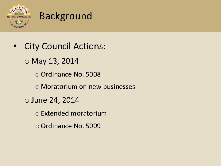 Background • City Council Actions: o May 13, 2014 o Ordinance No. 5008 o