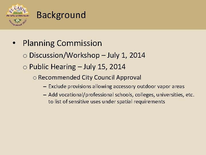 Background • Planning Commission o Discussion/Workshop – July 1, 2014 o Public Hearing –