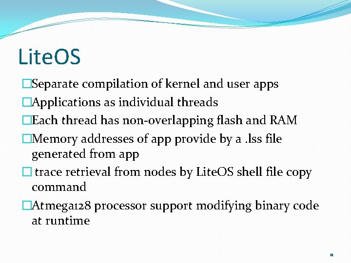 Lite. OS �Separate compilation of kernel and user apps �Applications as individual threads �Each