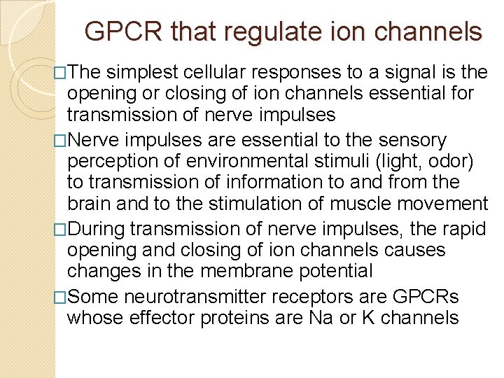 GPCR that regulate ion channels �The simplest cellular responses to a signal is the